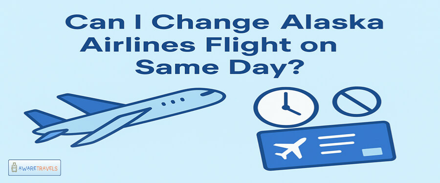 can i change alaska airlines flight on same day
