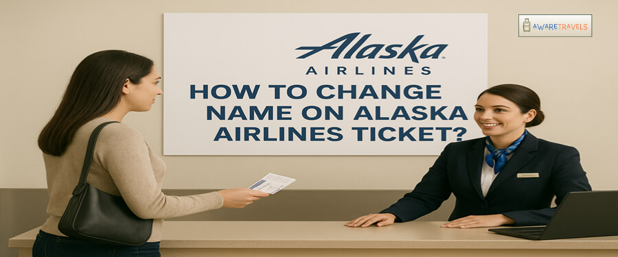 how to change name on alaska airlines ticket